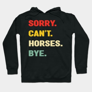 Sorry Can't Horses Bye Hoodie